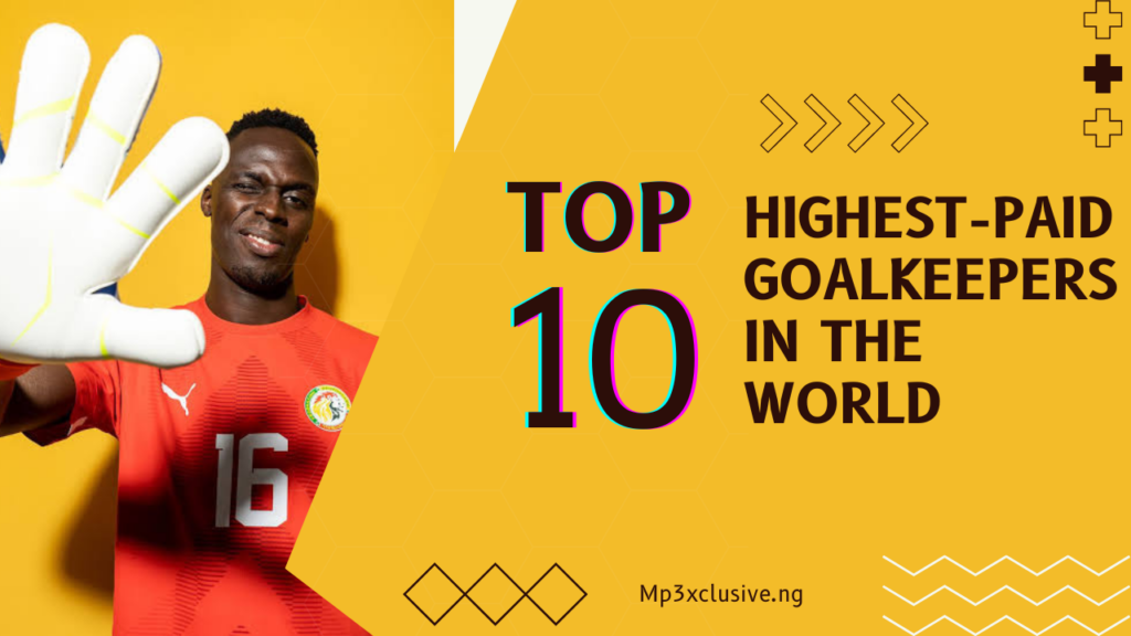 Top 10 Highest-Paid Goalkeepers In The World